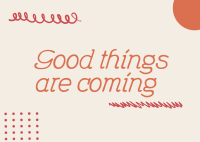 Good Things are Coming Postcard