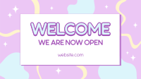 Welcome Now Open Video