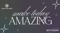 Make Today Amazing Video Image Preview