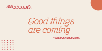 Good Things are Coming Twitter Post