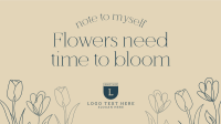 Flowers Need Time YouTube Video Design