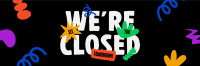 We're Closed Today Twitter Header