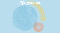 Life goes on Zoom Background