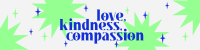 Love Kindness Compassion LinkedIn Banner