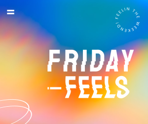 Friday Feels! Facebook Post Image Preview