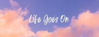 Life Goes On Facebook Cover