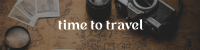 Time to Travel LinkedIn Banner