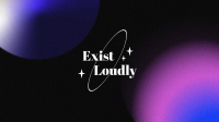 Exist Loudly Zoom Background