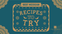 Mexican Recipes to Try Video