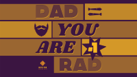 Dad You Are Rad Video Image Preview