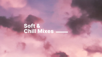 Soft & Chill Mixes YouTube Banner